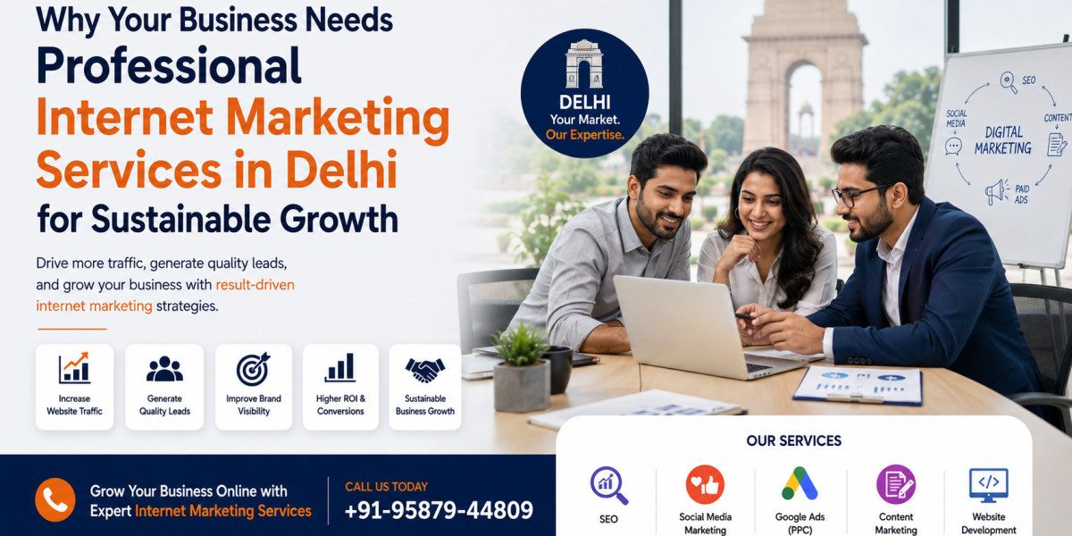 Why Your Business Needs Professional Internet Marketing Services in Delhi for Sustainable Growth