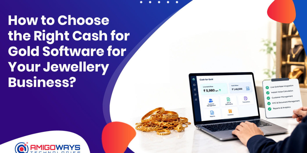 How to Choose the Right Cash for Gold Software for Your Jewellery Business? - Amigoways