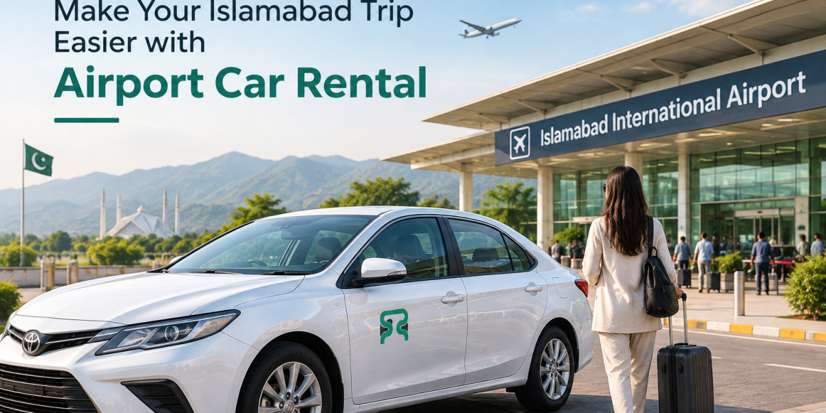 Make Your Islamabad Trip Easier with Airport Car Rental
